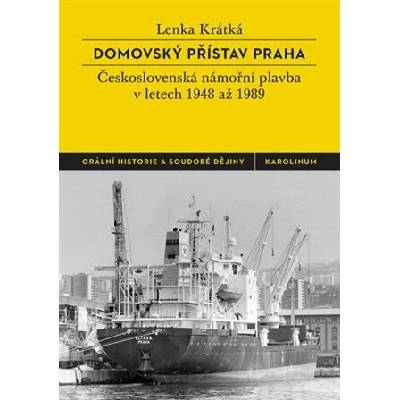 Domovský přístav Praha - Československá námořní plavba v letech 1948 až 1989