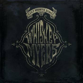 Whiskey Myers - Early Morning Shakes (2 LP) (794504955156)