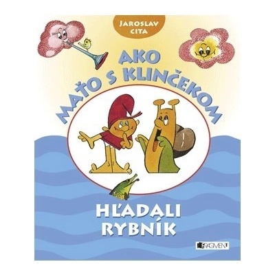 Ako Maťo s Klinčekom hľadali rybník - Jaroslav Cita