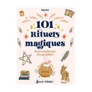 101 Rituels magiques pour changer ta vie au quotidien | Elysabel (ISBN: 9782382402733)
