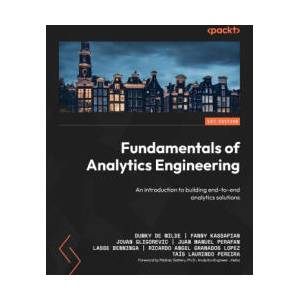 Fundamentals of Analytics Engineering (ISBN: 9781837636457)