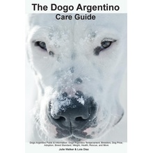 The Dogo Argentino Care Guide. Dogo Argentino Facts & Information