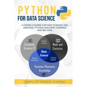 Python for Data Science: A Crash Course for Data Science and Analysis, Python Machine Learning and Big Data | Computer Science Academy (ISBN: 9781676140252)