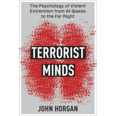 Terrorist Minds, The Psychology of Violent Extremism from Al-Qaeda to the Far Right Columbia University Press