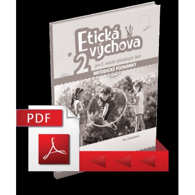 ETICKÁ VÝCHOVA PRE 2. ROČNÍK ZŠ - METODICKÉ POZNÁMKY - Eva Farkašová