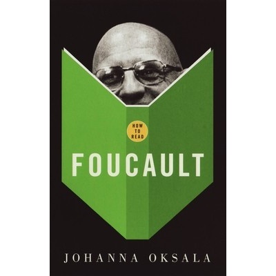 How to Read Foucault Oksala Johanna