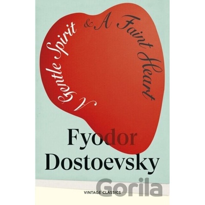 A Gentle Spirit & A Faint Heart - Fyodor Dostoevsky