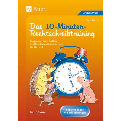 Das 10-Minuten-Rechtschreibtraining, Arbeitsblätter als Kopiervorlagen und Erläuterungen für Lehrer