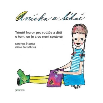 Anička a lékař - Téměř horor pro rodiče a děti o tom, co je a co není správné - Šťastná Kateřina