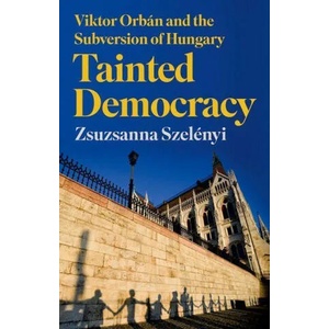 Tainted Democracy | Zsuzsanna Szelenyi (ISBN: 9781787388024)