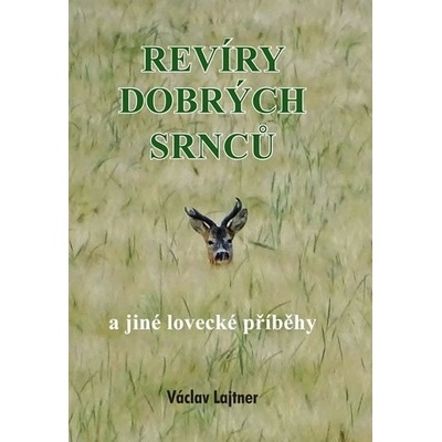 Revíry dobrých srnců a jiné lovecké příběhy - Václav Lajtner