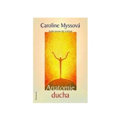 Anatomie ducha 2.vyd. DHARMAGAIA - Caroline Myssová
