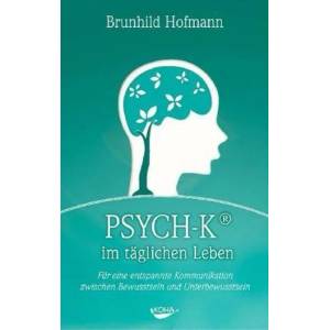 PSYCH-K im täglichen Leben | Brunhild Hofmann (2008)
