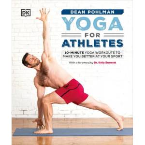 Yoga for Athletes: 10-Minute Yoga Workouts to Make You Better at Your Sport | Dean Pohlman (ISBN: 9780744034899)