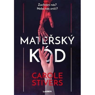 Mateřský kód - Zachrání nás? Nebo nás zničí? - Carole Stiversová