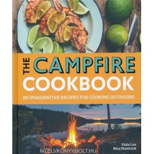 The Campfire Cookbook: 80 Imaginative Recipes for Cooking Outdoors (ISBN: 9780241377734)