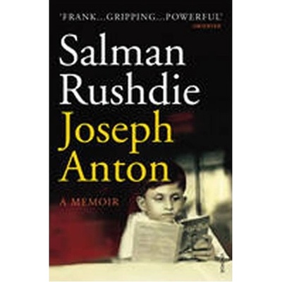 Joseph Anton: A Memoir - Rushdie, Salman