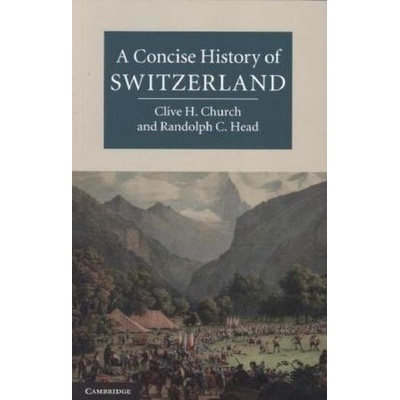 A Concise History of Switzerland - Church, Clive H.