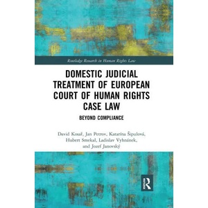 Domestic Judicial Treatment of European Court of Human Rights Case Law | David Kosar, Jan Petrov, Katarina Sipulova, Hubert Smekal, Ladislav Vyhnanek, Jozef Janovsky (ISBN: 9781032173207)