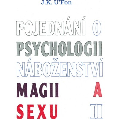 Pojednání o psychologii, magii a sexu 2 - J.K. U\'Fon