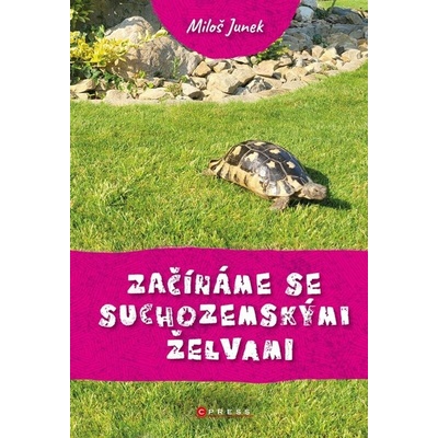 Začínáme se suchozemskými želvami - Miloš Junek