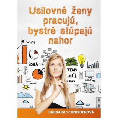 Usilovné ženy pracujú, bystré stúpajú nahor - Barbara Schneiderová