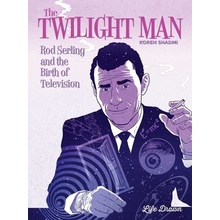 The Twilight Man: Rod Serling and the Birth of Television Shadmi Koren