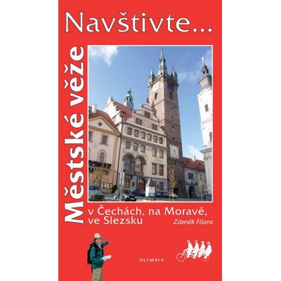 Navštivte... Městské věže v Čechách, na Moravě, ve Slezsku