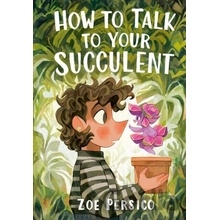 How to Talk to Your Succulent - Zoe Persico