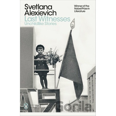 Last Witnesses - Svetlana Alexievich