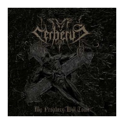 Cerberus - My Prophecy Will Come CD