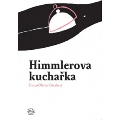 Himmlerova kuchařka - Franz-Olivier Giesbert
