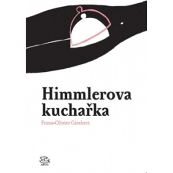 Himmlerova kuchařka - Franz-Olivier Giesbert