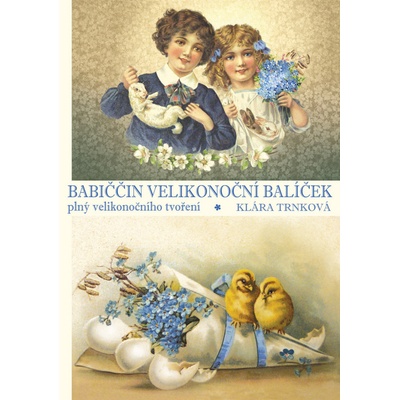 Babiččin velikonoční balíček plný velikonočního tvoření - Trnková Klára