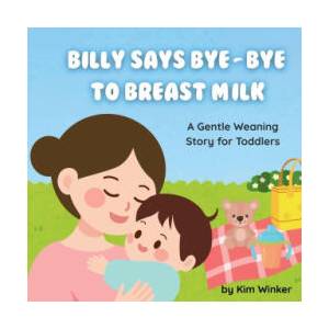 Billy Says Bye-Bye to Breast Milk (ISBN: 9798999402677)