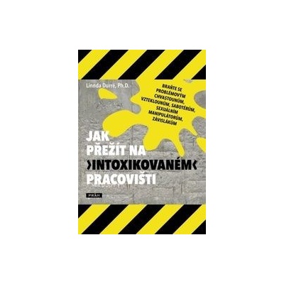 Jak přežít na „intoxikovaném“ pracovišti