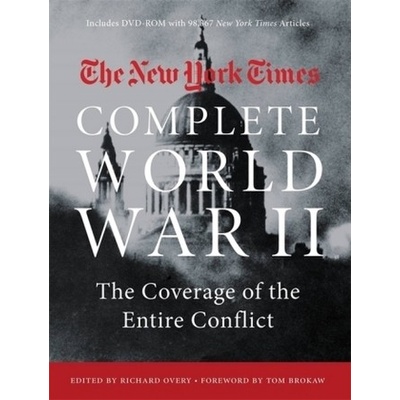 The New York Times Complete World War II - Richard Overy