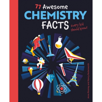 77 Awesome Chemistry Facts Every Kid Should Know! - Rooney, Anne
