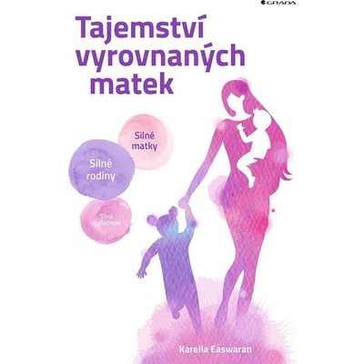 Tajemství vyrovnaných matek - Karella Easwaran