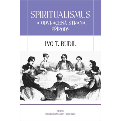 Spiritualismus a odvrácená strana přírody - Ivo Budil