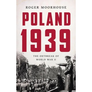 Poland 1939: The Outbreak of World War II | Roger Moorhouse (ISBN: 9780465095384)