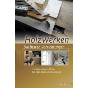 HolzWerken - Die besten Vorrichtungen | HolzWerken (ISBN: 9783866307209)