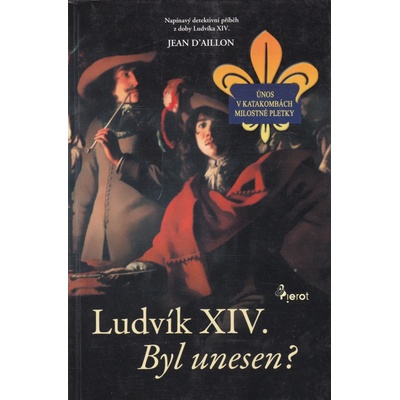 Ludvík XIV. Byl unesen? - Jean D’aillon