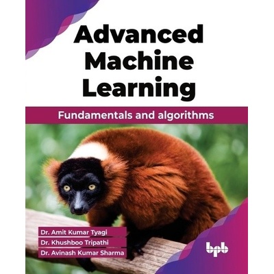 Advanced Machine Learning: Fundamentals and algorithms (English Edition) (Kumar Tyagi Amit)(Paperback)