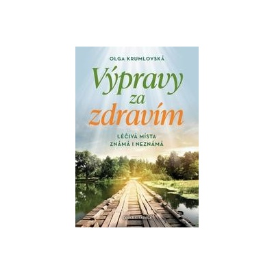 Výpravy za zdravím - Léčivá místa známá i neznámá