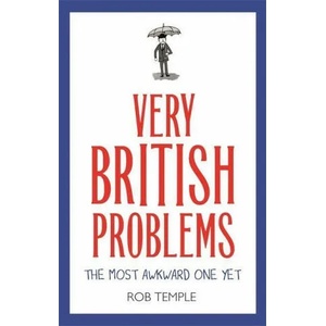 Very British Problems: The Most Awkward One Yet | Rob Temple (ISBN: 9780751574715)