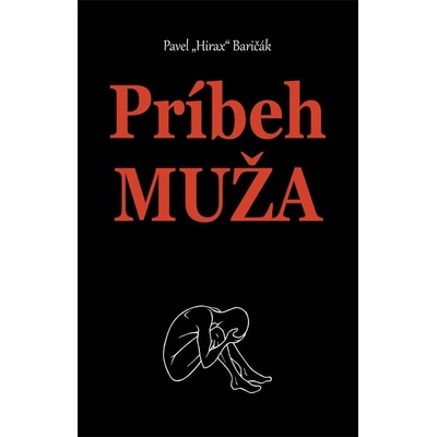 Príbeh muža - Pavel Hirax Baričák