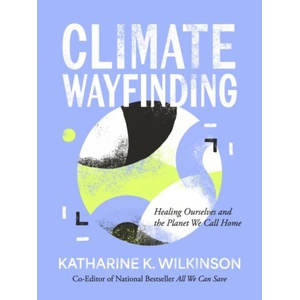 Climate Wayfinding | Katharine K. Wilkinson (ISBN: 9781524899899)