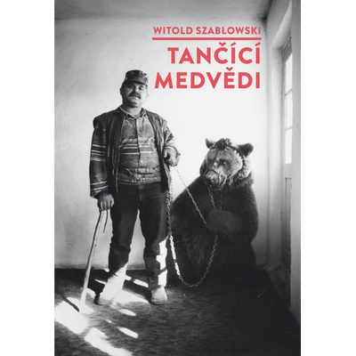 Tančící medvědi - Witold Szablowski