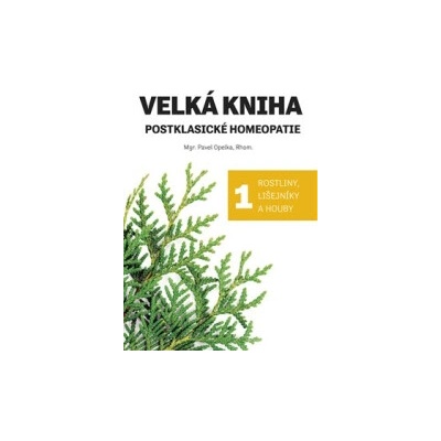 Opelka, Pavel - Velká kniha postklasické homeopatie